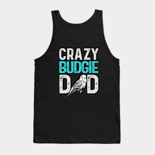 Crazy Budgie Dad Budgerigar Lover Bird Daddy Tank Top